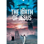 The Birth of Jesus: Crucifixion and Resurrection Great Commission - Paperback