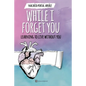 While I Forget You - Paperback