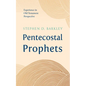 Pentecostal Prophets: Experience in Old Testament Perspective - Hardcover
