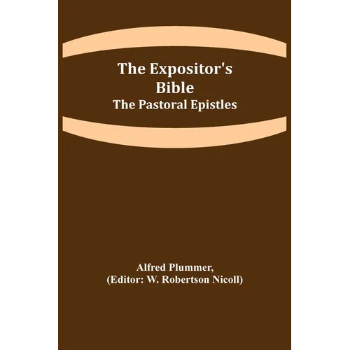 The Expositor's Bible: The Pastoral Epistles - Paperback