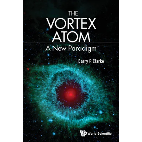 Vortex Atom, The: A New Paradigm - Hardcover