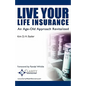 Live Your Life Insurance: An Age-Old Approach Revitalized - Paperback
