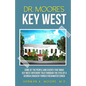 Dr. Moore's Key West: o A view of Key West through the eyes of a Georgia Cracker turned Freshwater Conch - Paperback