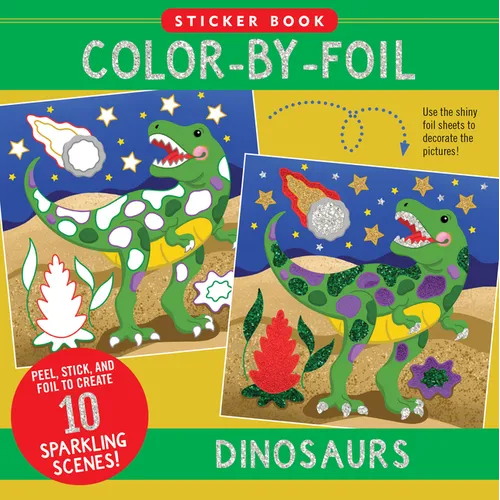 Color-By-Foil Sticker Book - Dinosaurs (Create 10 Amazing Scenes Using Shiny Colored Foils. Just Peel, Press and Lift. Voila!) - Paperback