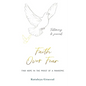Faith Over Fear: Find Hope in the Midst of a Pandemic: Testimony and Journal in-one: Special alternative cover edition - Paperback