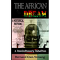 The African Dream: A Revolutionary Rebellion (A Historical Fiction based on The Anglo Ashanti Wars (1824-1901), British Colonization, and - Paperback