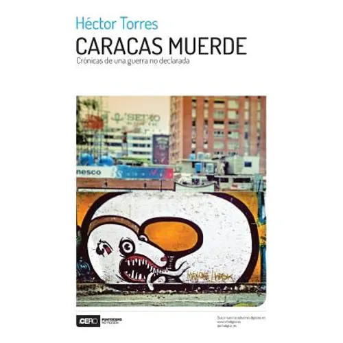 Caracas muerde: Crónicas de una guerra no declarada - Paperback