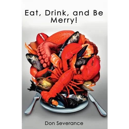 Eat, Drink, and Be Merry! - Paperback