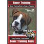 Boxer Training, Boxer Training Book for Dogs & Puppies By BoneUP DOG Training: Are You Ready to Bone UP? Easy Training * Fast Results Boxer Training B - Paperback