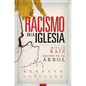 Racism in the Church SPANISH: Kill the Root, Destroy the Tree - Paperback