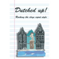 Dutched Up!: Rocking the Clogs Expat Style - Paperback
