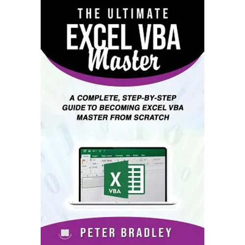 The Ultimate Excel VBA Master: A Complete, Step-by-Step Guide to Becoming Excel VBA Master from Scratch - Paperback