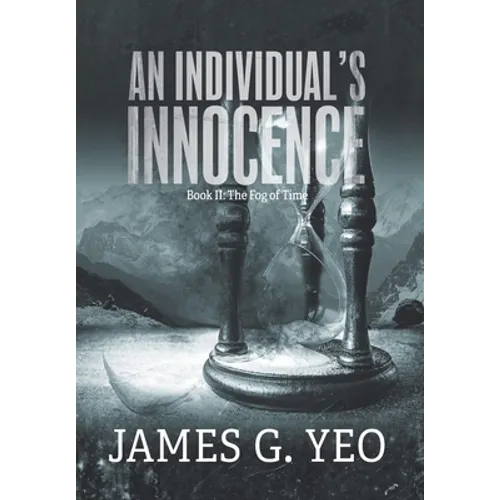 An Individual's Innocence Book II: The Fog of Time - Hardcover
