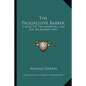 The Progressive Barber: A Book For The Apprentice And For The Barber (1909) - Paperback