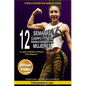12 Semanas Cuerpo Fitness Programa de Entrenamiento para Mujeres: La guía definitiva Fitness para Mujeres - Paperback
