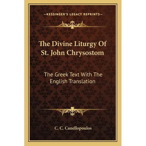 The Divine Liturgy Of St. John Chrysostom: The Greek Text With The English Translation - Paperback