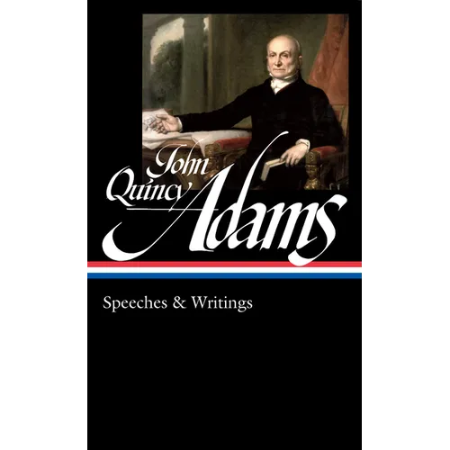 John Quincy Adams: Speeches & Writings (Loa #390) - Hardcover