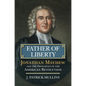Father of Liberty: Jonathan Mayhew and the Principles of the American Revolution - Hardcover