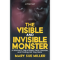 The Invisible and Visible Monster: A Woman's Tale of Rape, Panic Disorder, and Finding Her Way Back - Paperback