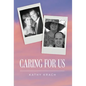 Caring For Us - Hardcover