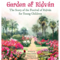 Garden of Ridván: The Story of the Festival of Ridván for Young Children - Hardcover