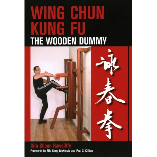 Wing Chun Kung Fu: The Wooden Dummy - Paperback