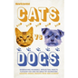 Cats Vs Dogs: 99 Scientific Answers to Weird and Wonderful Questions about Animals - Hardcover