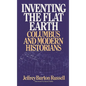 Inventing the Flat Earth: Columbus and Modern Historians - Paperback