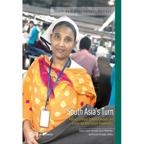 South Asia's Turn: Policies to Boost Competitiveness and Create the Next Export Powerhouse - Paperback