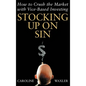 Stocking Up on Sin: How to Crush the Market with Vice-Based Investing - Hardcover