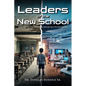 Leaders of the New School: Advancing Public Education from the Industrial Age to the Innovation Era - Paperback