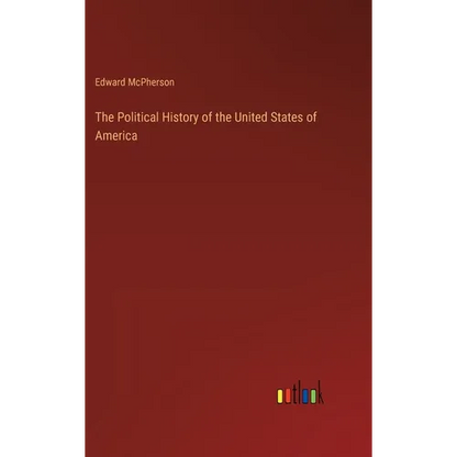 The Political History of the United States of America - Hardcover