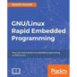 GNU/Linux Rapid Embedded Programming: Your one-stop solution to embedded programming on GNU/Linux - Paperback