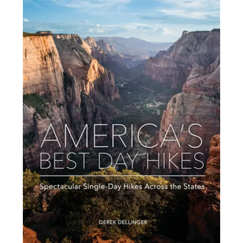 America's Best Day Hikes: Spectacular Single-Day Hikes Across the States - Hardcover