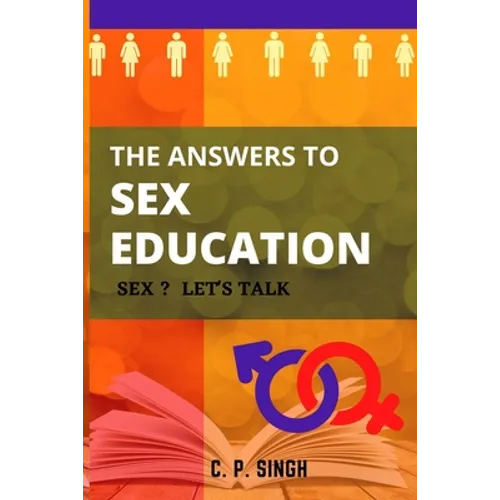 The Answers to Sex Education: Sex? Let's Talk! - Paperback