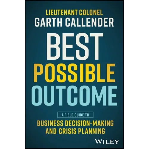 Best Possible Outcome: A Field Guide to Business Decision-Making and Crisis Planning - Paperback