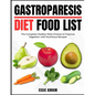 Gastroparesis Diet Food List: The Complete Healthy Meal Choices to Improve Digestion with Nutritious Recipes - Paperback