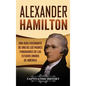 Alexander Hamilton: Una guía fascinante de uno de los padres fundadores de los Estados Unidos de América - Hardcover
