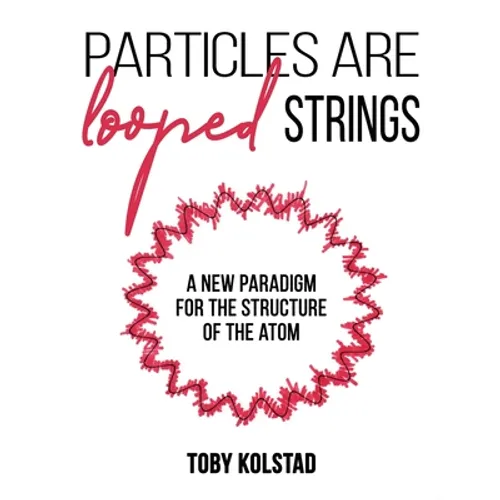 Particles are Looped Strings - Paperback