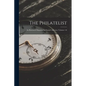 The Philatelist: An Illustrated Magazine for Stamp Collectors, Volumes 1-8 - Paperback