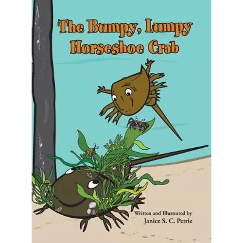 The Bumpy, Lumpy Horseshoe Crab - Hardcover