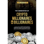 The Generation Of Crypto Millionaires & Billionaires, ...how the advent of Bitcoin & Blockchain Technology changed the world's global financial system - Paperback