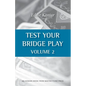 Test Your Bridge Play Volume 2 - Paperback
