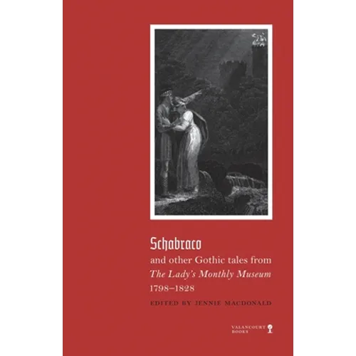 Schabraco and other Gothic Tales from the Ladies' Monthly Museum, 1798-1828 - Paperback