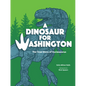 A Dinosaur for Washington: The True Story of Suciasaurus - Paperback