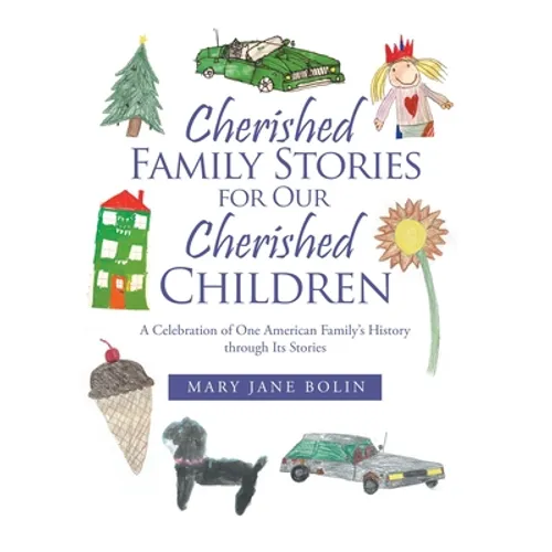Cherished Family Stories for Our Cherished Children: A Celebration of One American Family's History Through Its Stories - Hardcover