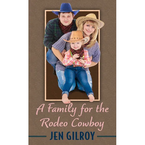 A Family for the Rodeo Cowboy - Library Binding