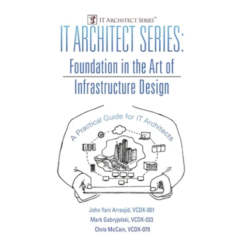 IT Architect Series: Foundation in the Art of Infrastructure Design: A Practical Guide for IT Architects - Paperback
