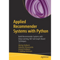 Applied Recommender Systems with Python: Build Recommender Systems with Deep Learning, Nlp and Graph-Based Techniques - Paperback