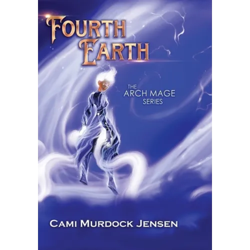 Fourth Earth: A YA Fantasy Adventure to the planet of Mythical Creatures - Hardcover
